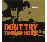 Laptop - Don't Try This At Home