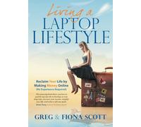 Laptop Lifestyle: Reclaim Your Life by Making Money Online ( No Experience Required)