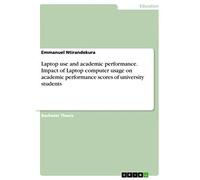 Laptop use and academic performance. Impact of Laptop computer usage on academic performance scores of university students
