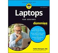 Laptops For Seniors For Dummies: (6th edition)