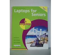 Laptops for Seniors in Easy Steps Windows 7 Edition: Edition - for the Over 50s