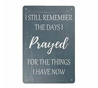 Laquaud Retro Metal Tin Sign I Still Remember The Days I Prayed Aluminum Sign for Home Bar Wall Art Decor 11.8x7.8 Inch As Picture 4 8x12inch