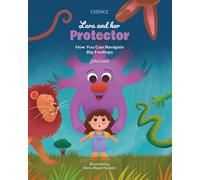 Lara and her Protector: How You Can Navigate Big Feelings (Lara's Adventures)