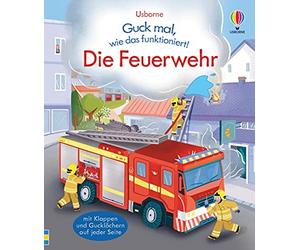 Lara Bryan Caro Guck mal, wie das funktioniert Die Feuerwehr (Guck- (Paperback)