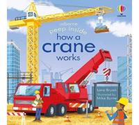 Lara Bryan Peep Inside How a Crane Works Board book Book Lara Bryan Multicolor