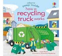 Lara Bryan Peep Inside How a Recycling Truck Works Board book Book Lara Bryan Multicolor