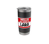 Lara Hello Hi My Name is Tshirt Name On Custom Stainless Steel Insulated Tumbler