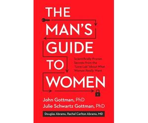Lara Love Hardin Julie Schwartz Gottman Douglas Abram The Man's Guide (Hardback)