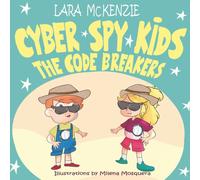 Lara McKenzie Cyber Spy Kids: The Code Breakers Paperback Book Lara McKenzie Multicolor