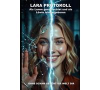 LARA PROTOKOLL: Als Lamm geschlachtet und als Löwin wiedergeboren (Wie die KI das lieben lernte)