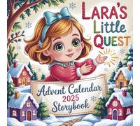 Lara’s Little Quest Avent Calendar Stroybook: A Magical 24-Day Adventure! A Rhyming Advent Storybook and Countdown for Babies & Toddlers