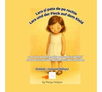 Lara și pata de pe rochie / Lara und der Fleck auf dem Kleid: O poveste despre rușine și acceptare / Eine Geschichte über Scham und Akzeptanz (Emotiile mele / Meine Gefuehle)