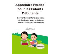 L'ARABE - Apprendre à lire et écrire pour les enfants de 7 à 12 ans : Cahier d'écriture arabe pour pratiquer les lettres et les mots, pour les enfants ... Arabe et Le vocabulaire de la vie courante