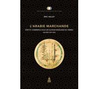 L'Arabie marchande: État et commerce sous les sultans raset#363;lides du Yémen (626-858/1229-1454)