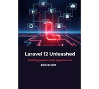 LARAVEL 12 UNLEASHED: Building Modern Web Applications