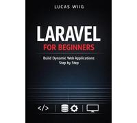 Laravel for Beginners: Build Dynamic Web Applications Step by Step