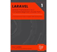 Laravel Framework A to Z - Complete Beginner's Guide Part I: A Comprehensive Guide to Modern Web Development: 3