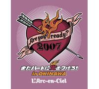 L'arc-En-Ciel - Are You Ready? 2007 Mata Heart Ni Hi Wo Tsuketo! In Okinawa [Japan BD] KSXL-160