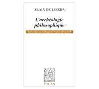 L'Archeologie Philosophique: Séminaire du Collège de France 2013-2014 (Bibliotheque D'Histoire de la Philosophie)