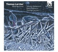 Larcher, T. - Thomas Larcher: What Becomes