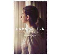 Larchfield: The moving, gripping and wonderful debut about finding human connection: Polly Clark
