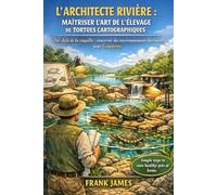 L'ARCHITECTE RIVIÈRE : MAÎTRISER L'ART DE L'ÉLEVAGE DE TORTUES CARTOGRAPHIQUES: Au-delà de la coquille : concevoir des environnements florissants pour Graptemys
