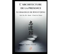 L'ARCHITECTURE DE LA PRESENCE: Le dialogue de Kyo et Jitsu