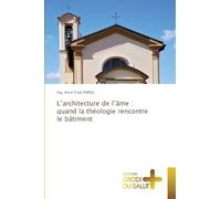 L'architecture de l'âme: quand la théologie rencontre le bâtiment