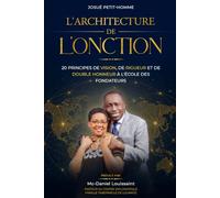 L'ARCHITECTURE DE L'ONCTION: 20 Principes de Vision, de Rigueur et de Double Honneur à l'École des Fondateurs