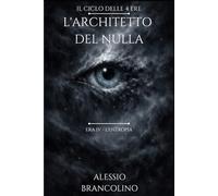 L'Architetto del Nulla (Il Ciclo delle 4 Ere)