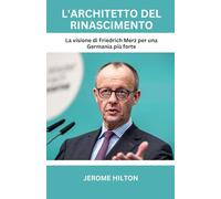 L'ARCHITETTO DEL RINASCIMENTO: LA VISIONE DI FRIEDRICH MERZ PER UNA GERMANIA PIÙ FORTE