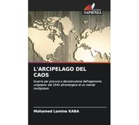 L'Arcipelago del Caos: Guerre per procura e decostruzione dell'egemonia unipolare: dal 1945 all'emergere di un mondo multipolare