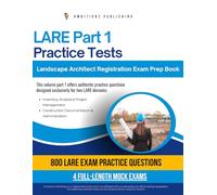 LARE Part 1 Practice Tests: High-Yield Prep For The Landscape Architect Registration Exam With 800 Real Questions, 4 Full-Length Mock Tests, Clear Explanations, And Tips For Certification Success