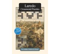 Laredo Crossword Puzzles: Crossword Puzzles with Easy to Read Print about Laredo, Culture, History and More | 6x9 inches, 120 pages | 50+ Puzzles ... ... Relaxation (U.S. Cities Crossword Puzzles)