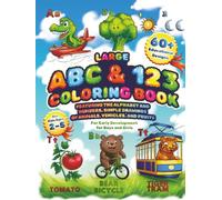 Large ABC & 123 Coloring Book for Kids Ages 2-5: 60+ Educational Designs Featuring the Alphabet and Numbers. Simple Drawings of Animals, Vehicles, and Fruits for Early Development for Boys and Girls