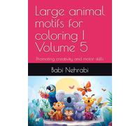 Large animal motifs for coloring | Volume 5: Promoting creativity and motor skills (Large Animal Motifs to Color)