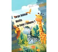 Large Animal Motifs to Color | Volume 1: Promoting creativity and motor skills