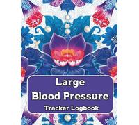 Large Blood Pressure Tracker Logbook: At-Home Blood Pressure & Pulse Monitoring Sheet - Daily Health Log