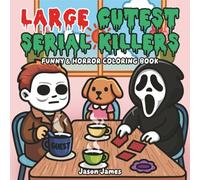 Large Cutest Serial Killers Coloring Book: A Funny Horror Coloring Book for Adults - 60 Humourous Twisted Cozy Crime Scenes for Stress Relief - Perfect For Horror Dark Humor Fans