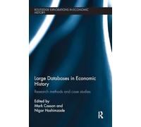 Large Databases in Economic History: Research Methods and Case Studies (Routledge Explorations in Economic History)
