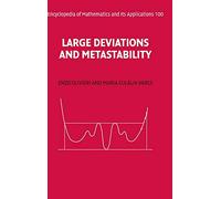 Large Deviations and Metastability: 100 (Encyclopedia of Mathematics and its Applications, Series Number 100)