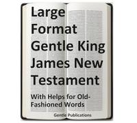 Large Format Gentle King James New Testament: With Helps for Old-Fashioned Words