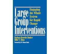 Large Group Interventions: Engaging the Whole System for Rapid Change (Jossey-Bass Business & Management)