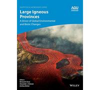 Large Igneous Provinces: A Driver of Global Environmental and Biotic Changes: 255 (Geophysical Monograph Series)