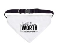 Large 'Know Your Worth Then Add Tax Funny Text ' Dog/Cat/Pet Bandana (PD00061534)