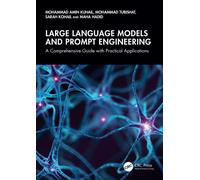 Large Language Models and Prompt Engineering : A Comprehensive Guide with Practical Applications