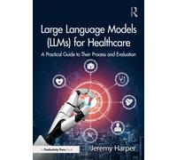 Large Language Models (LLMs) for Healthcare : A Practical Guide to Their Process and Evaluation
