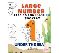 Large Number Tracing and Coloring Booklet: Under the Sea Theme | Number Tracing Book for Toddlers & Preschoolers Fun Tracing Book to Color for Kids ... Activities (Large Number Tracing Series)