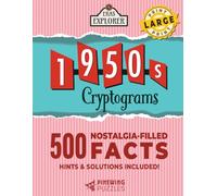 Large Print 1950s Cryptograms: 500 Nostalgia-Filled Facts (Eras Explorer Cryptograms)
