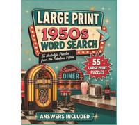 Large Print 1950s Word Search: 55 Easy-to-Read Nostalgic Puzzles with Answers Included for Adults, Seniors, and Fans of the Fabulous Fifties (Large Print Word Search by the Decades)